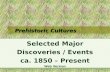 Prehistoric Cultures Class Slides Set # 09 Selected Major Discoveries / Events Tim Roufs’ section.