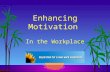 Enhancing Motivation In the Workplace. What is Motivation? An inner drive, impulse or intention that causes people to act in a certain way or to achieve.