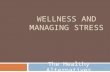 WELLNESS AND MANAGING STRESS The Healthy Alternatives.