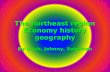 The northeast region Economy history geography By Urich, Johnny, Suleiman.