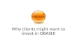 Why clients might want to invest in OBASHI. Two simple reasons why every business needs OBASHI.