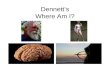 Dennett’s Where Am I?. Dennett’s “Where Am I?” Cast of Characters Yorick: Dennett’s original brain Hamlet: Dennett’s original body Fortinbras: second.