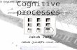 Cognitive processes perception – sensation – attention – thinking – imagination – memory – creativity – problem solving Jakub Jura Jakub.jura@fs.cvut.cz.