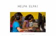 HELPA ELPA! 2011 Justin Johnson PPS. 4 Tasks 1. Learn to set up the headphones. 2. learn how to get onto the practice test and take it. 3. learn about.