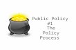 Public Policy #1 The Policy Process. Policy Policy – any broad course of govt action on anything EX: Rewriting gun policy to include an increased waiting.