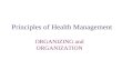 Principles of Health Management ORGANIZING and ORGANIZATION.