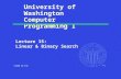 P-1 University of Washington Computer Programming I Lecture 15: Linear & Binary Search ©2000 UW CSE.