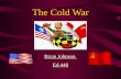 The Cold War Brian Johnson Ed 448 The Revolution: The seeds for the Cold War are planted during World War I and the ensuing revolution in Russia. Following.