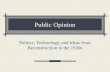 Public Opinion Politics, Technology, and Ideas from Reconstruction to the 1920s.