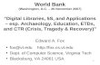 1 World Bank (Washington, D.C. – 20 November 2007) “Digital Libraries, 5S, and Applications – esp. Archaeology, Education, ETDs, and CTR (Crisis, Tragedy.