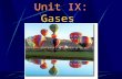 Unit IX: Gases Behavior of Gasses The push or pull particles exert over a particular area is called pressure Pressure plays a role in our everyday lives.