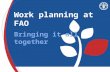 Work planning at FAO Bringing it all together. FAO Commitments to Member States Strategic Framework MTP/PWB Strategic Framework MTP/PWB National Priorities.