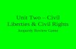 Unit Two – Civil Liberties & Civil Rights Jeopardy Review Game.