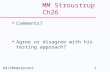 1841f06detprob3 MM Stroustrup Ch26 u Comments? u Agree or disagree with his testing approach?