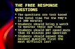 THE FREE RESPONSE QUESTIONS  The questions are task based  The total time for the FRQ’S is 100 minutes  Students should bring a watch to monitor their.
