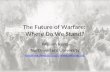 The Future of Warfare: Where Do We Stand? William Reno Northwestern University reno@northwestern.edureno@northwestern.edu, .