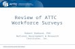 Review of ATTC Workforce Surveys Robert Hubbard, PhD National Development & Research Institutes, Inc.