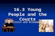 16.3 Young People and the Courts Civics and Economics.