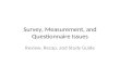 Survey, Measurement, and Questionnaire Issues Review, Recap, and Study Guide.