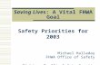Saving Lives: A Vital FHWA Goal Safety Priorities for 2003 Michael Halladay FHWA Office of Safety Michigan Traffic Safety Summit; April 29, 2003.