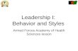 Leadership I: Behavior and Styles Armed Forces Academy of Health Sciences lesson.