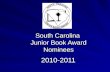 South Carolina Junior Book Award Nominees 2010-2011.