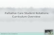 Palliative Care Initiative Palliative Care Student Rotations: Curriculum Overview.