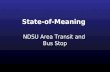 State-of-Meaning NDSU Area Transit and Bus Stop. Mission Statement “… To Preserve Essential Tradition By Recognizing the existing and adding Innovation.
