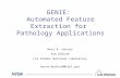GENIE: Automated Feature Extraction for Pathology Applications Neal R. Harvey Kim Edlund Los Alamos National Laboratory harve/kedlund@lanl.gov.