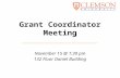 Grant Coordinator Meeting November 15 @ 1:30 pm 132 Fluor Daniel Building.