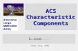 Tokyo July, 2005 ACS Characteristic Components B. Jeram, …..