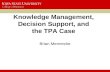 Knowledge Management, Decision Support, and the TPA Case Brian Mennecke.