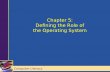 Computer Literacy Chapter 5: Defining the Role of the Operating System Chapter 5: Defining the Role of the Operating System Computer Literacy.