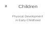 Children Physical Development in Early Childhood 8.