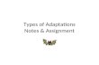 Types of Adaptations Notes & Assignment. Types of Adaptation Anything that helps an organism survive in its environment is an adaptation. It also refers.