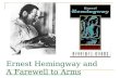 Ernest Hemingway and A Farewell to Arms. Hemingway: life and writing Hemingway was a myth in his own time and his life was colorful.
