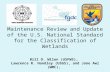 Maintenance Review and Update of the U.S. National Standard for the Classification of Wetlands Bill O. Wilen (USFWS), Lawrence R. Handley (USGS), and Jane.