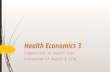 Health Economics 3 Competition in Health Care Evaluation of Health & Life.