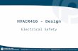 HVACR416 - Design Electrical Safety. Safety and Hazard Prevention Current is the killing factor in electrical shock Human bodies has resistance If voltage.