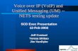 Voice over IP (VoIP) and Unified Messaging (UM) -- NETS testing update SCD Exec Presentation 12-Feb-2002 Jeff Custard Teresa Shibao Jim VanDyke.