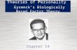 Theories of Personality Eysenck’s Biologically Based Factor Theory Chapter 14.