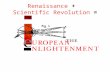 Renaissance + Scientific Revolution =. The Enlightenment The major intellectual and cultural movement of the 18th century, characterized by a pronounced.