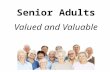 Senior Adults Valued and Valuable. How should we relate with senior adults?