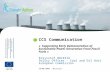 10/06/2008 - Brussels CCS Communication « Supporting Early Demonstration of Sustainable Power Generation From Fossil Fuels » Krzysztof BOLESTA Policy Officer.