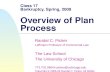 Class 17 Bankruptcy, Spring, 2009 Overview of Plan Process Randal C. Picker Leffmann Professor of Commercial Law The Law School The University of Chicago.