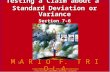 Copyright © 1998, Triola, Elementary Statistics Addison Wesley Longman 1 Testing a Claim about a Standard Deviation or Variance Section 7-6 M A R I O F.