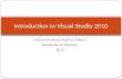 Mohammadreza Asghari Oskoei University of Allameh 2012 Introduction to Visual Studio 2010.
