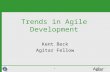 1 Trends in Agile Development Kent Beck Agitar Fellow.