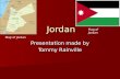 Jordan Presentation made by Tommy Rainville Map of Jordan Flag of Jordan.