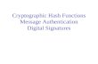 Cryptographic Hash Functions Message Authentication Digital Signatures.